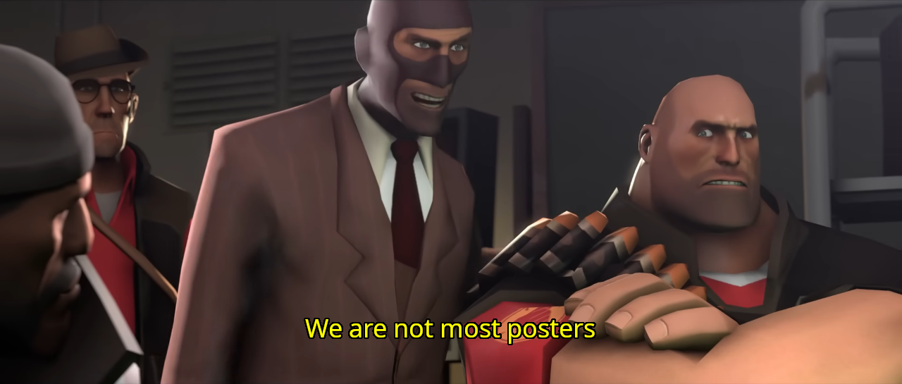 Image of Spy from Team Fortress 2 with a hand on Heavy, saying 'We are not most posters'