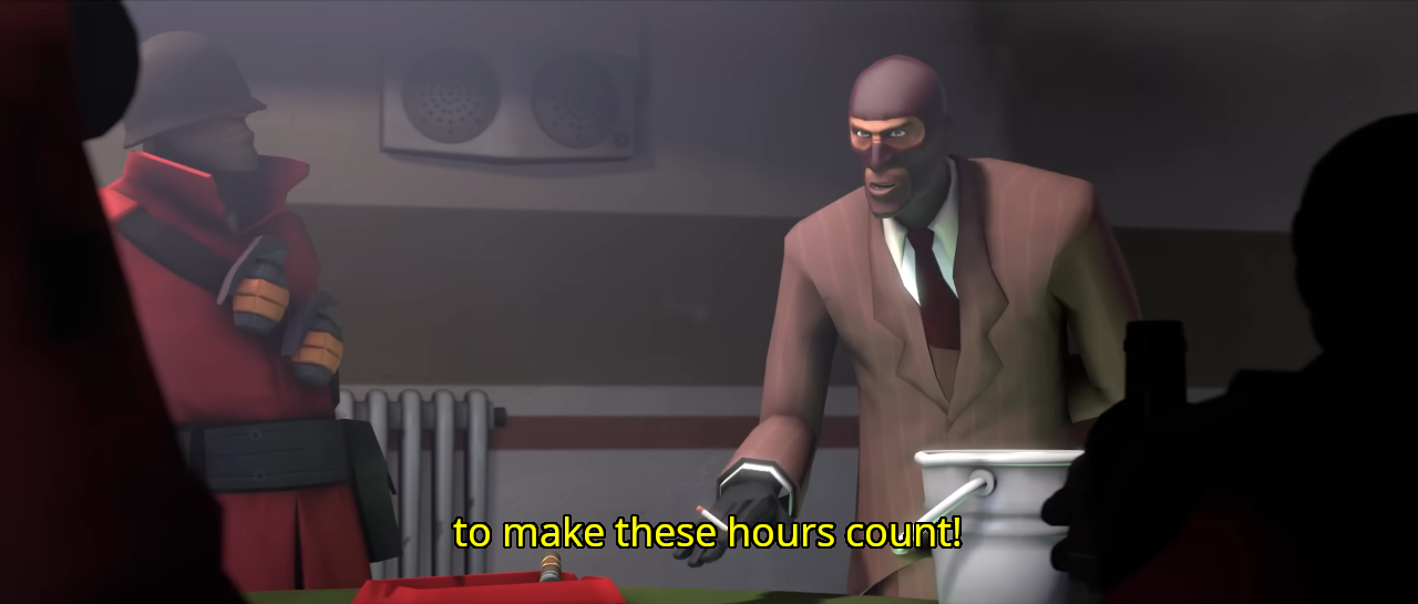 Image of Spy from Team Fortress 2 looking at a table of people saying 'to make these hours count!'