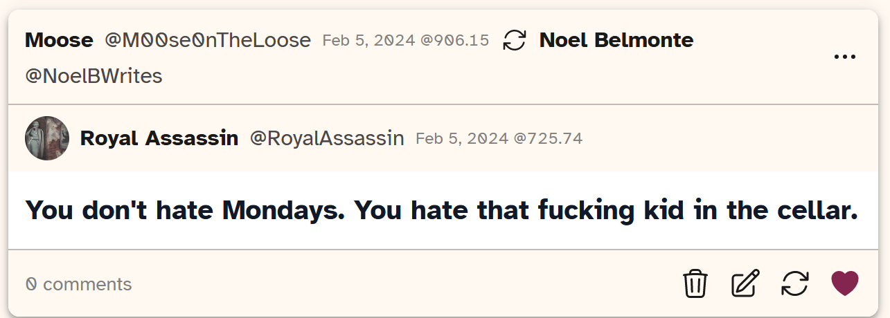 A screenshot of a post from Cohost user RoyalAssasin which says 'You don't hate Mondays. You hate that fucking kid in the cellar