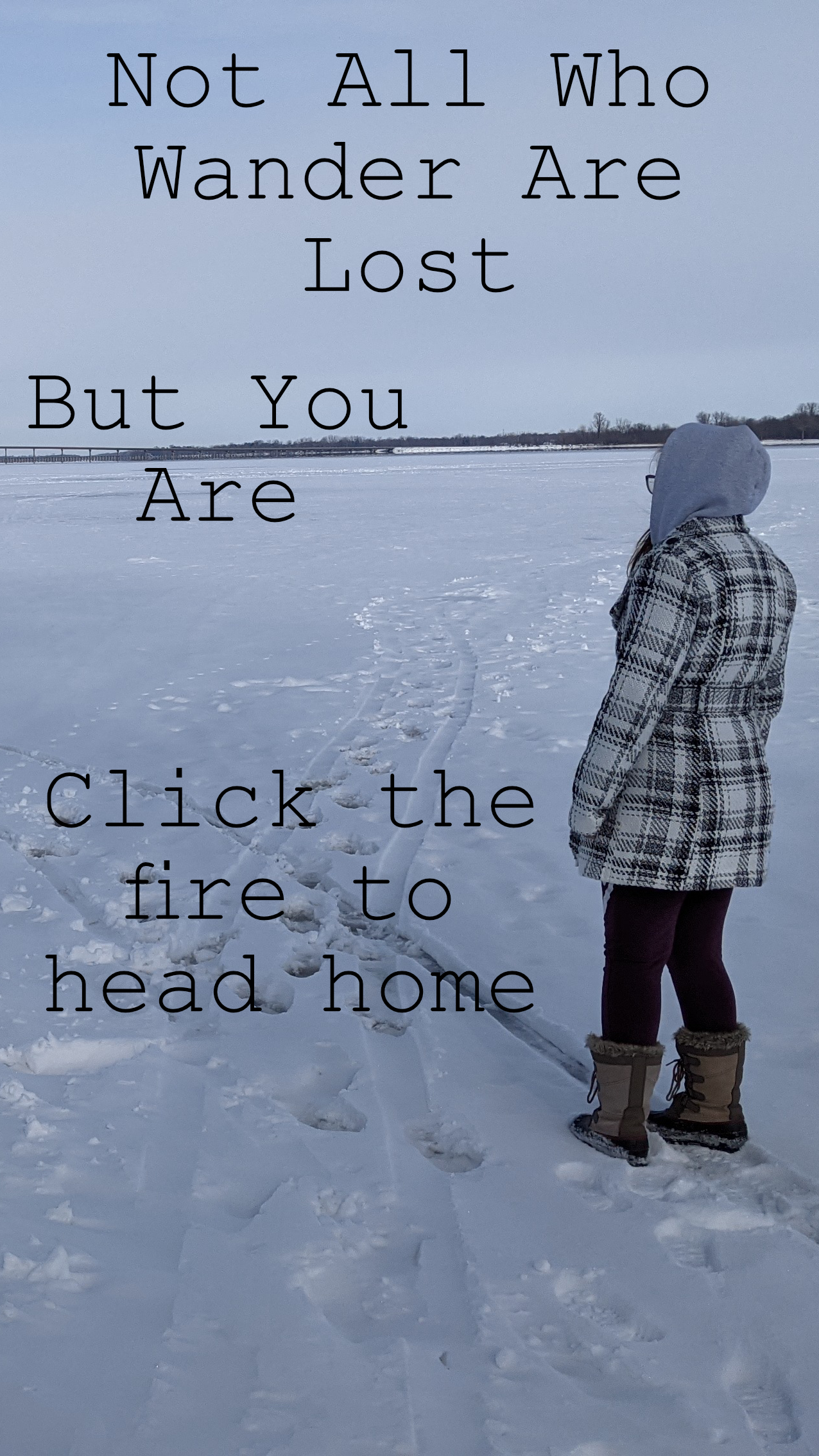 image saying 'not all who wander are lost. But you are. Click the fire to head back home