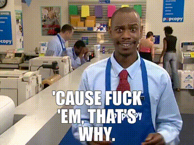 A gif of a person saying ''cause fuck 'em, that's why'